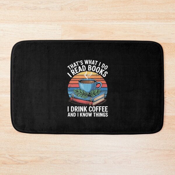 Item preview, That's What I Do I Read Books Drink Coffee And I Know Things  designed and sold by CombatTask.
