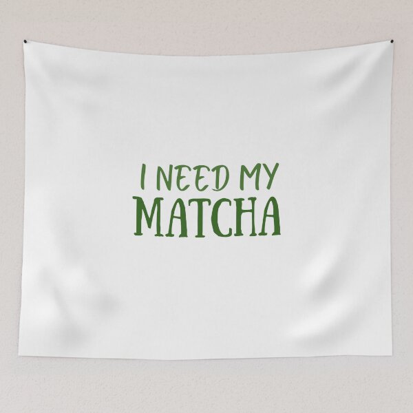 Item preview, I Need My Matcha Design designed and sold by Crafty Tiger Studio.