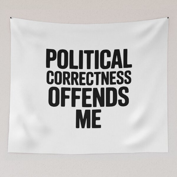 Item preview, Political Correctness Offends Me designed and sold by Frank Ring.