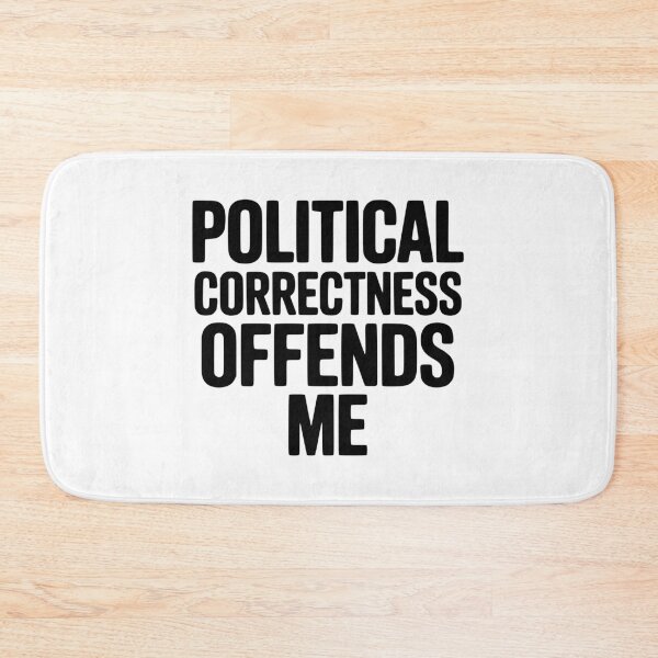 Item preview, Political Correctness Offends Me designed and sold by Frank Ring.