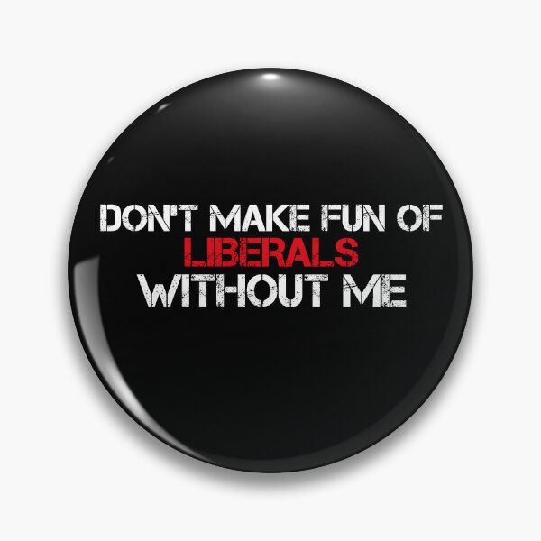 Item preview, Don’t Make Fun of Liberals Without Me Funny Political Humor  designed and sold by LHDArtsy.