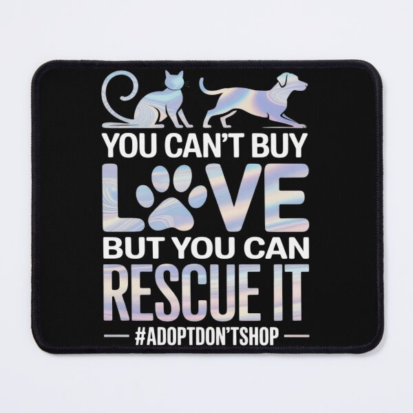 Item preview, You Can't Buy Love But You Can Rescue It, Adopt Don't Shop designed and sold by InspiredFoul.