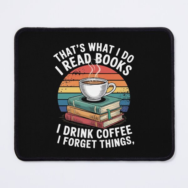 Item preview, That's What I Do I Read Books I Drink Coffee I Forget Things designed and sold by CombatTask.