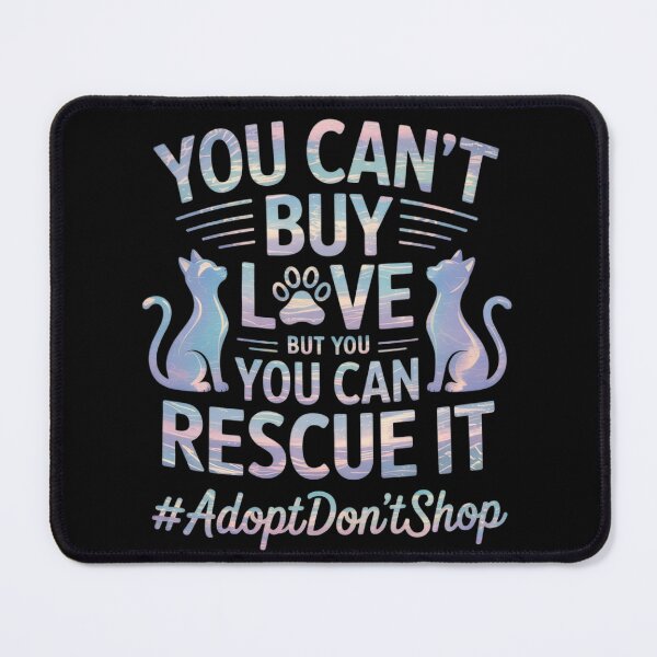 Item preview, You Can't Buy Love But You Can Rescue It, Adopt Don't Shop1  designed and sold by InspiredFoul.