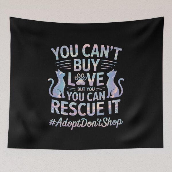 Item preview, You Can't Buy Love But You Can Rescue It, Adopt Don't Shop1  designed and sold by InspiredFoul.