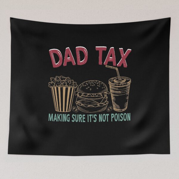 Item preview, Dad Tax Fast Food Humor Funny Fatherhood Graphic designed and sold by Nocturnal-Vines.