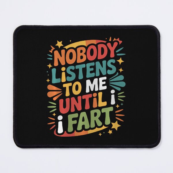 Item preview, Nobody Listens To Me Until I Fart Humorous Bathroom Jokes designed and sold by StephanieSophie.