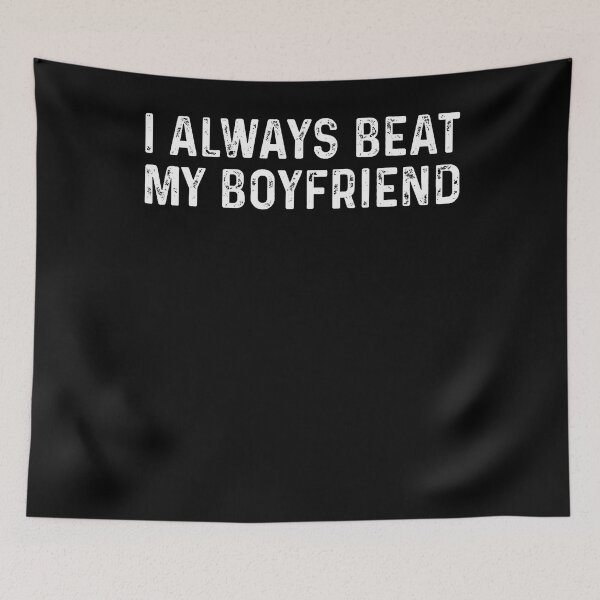 Item preview, I Always Beat My Boyfriend Funny Valentine Day designed and sold by LucretiaTina.