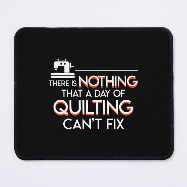 Item preview, There Nothing That Day Quilting Cant Fix designed and sold by DianaCandyce.
