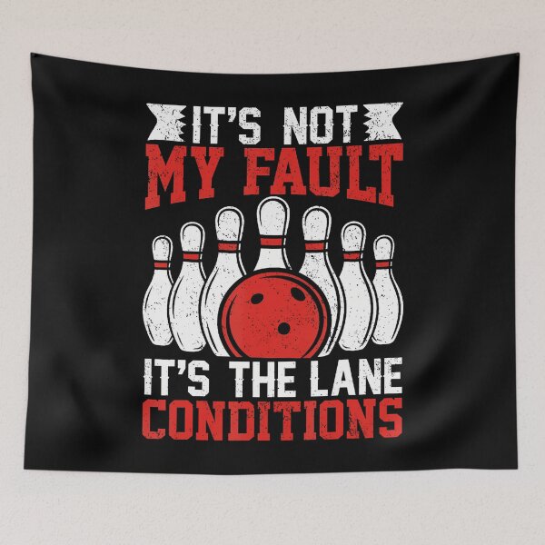 Item preview, It's Not My Fault It's The Lane Conditions Bowler Bowling designed and sold by DianaCandyce.