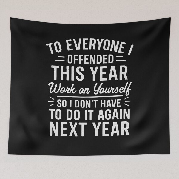 Item preview, To Everyone I Offended This Year Work On Your Self So I Don't Have To Do It Again designed and sold by hemagamo.