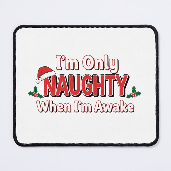 Item preview, Funny Christmas Design | I'm Only Naughty When I'm Awake designed and sold by DisignByPrince.