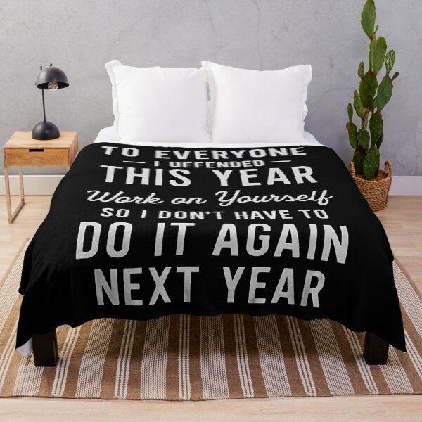 Item preview, To Everyone I Offended This Year Work On Your Self So I Don't Have To Do It Again designed and sold by hemagamo.