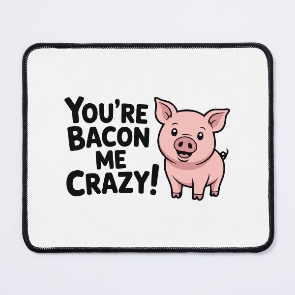 Item preview, You're Bacon Me Crazy! Cute Pig Pun designed and sold by PMCreative.