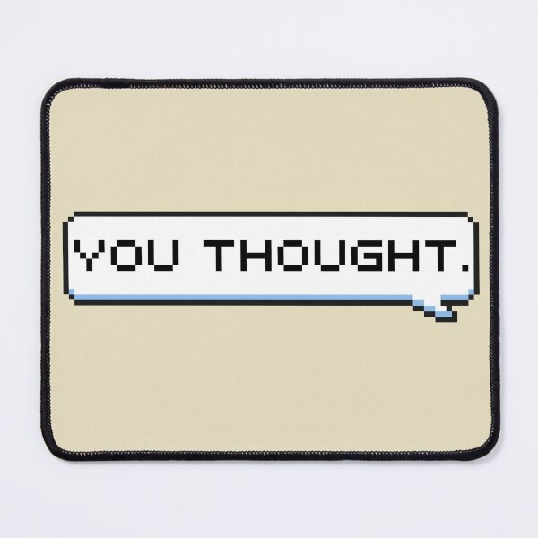 Item preview, You Thought Sticker designed and sold by Potato Quality Prints.