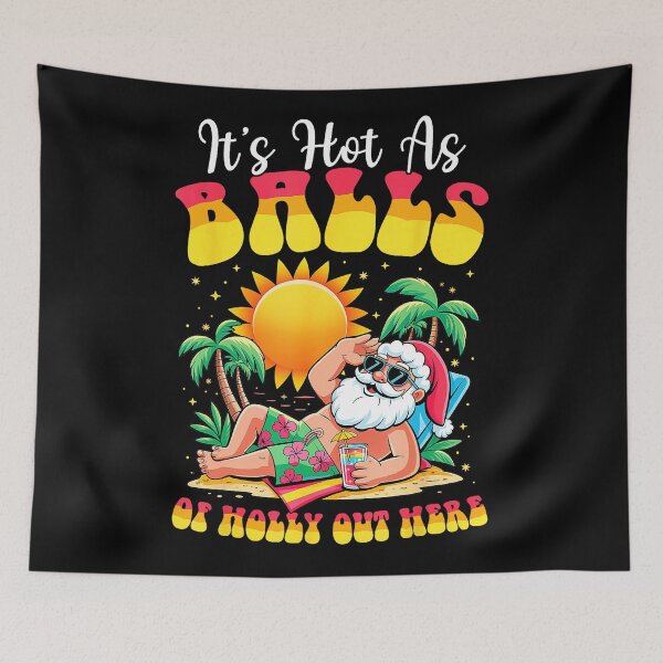 Item preview, Its Hot As Balls Of Holly Out Here Christmas In July Santa  designed and sold by WayTBeenkenArt.