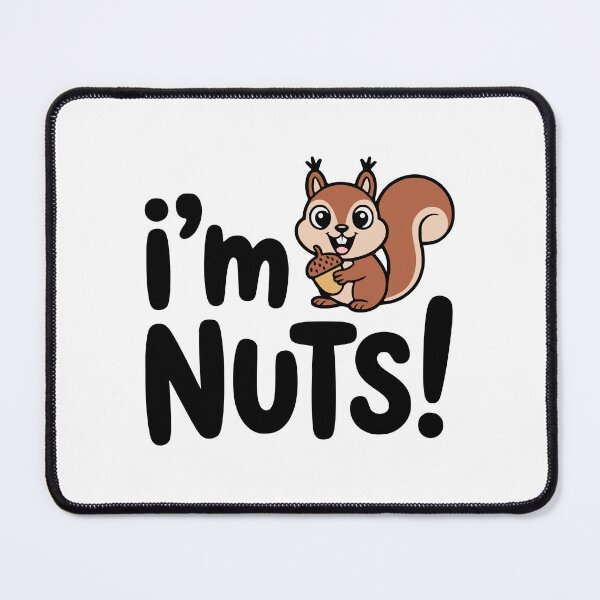 Item preview, I'm Nuts! Cute Squirrel Pun designed and sold by PMCreative.