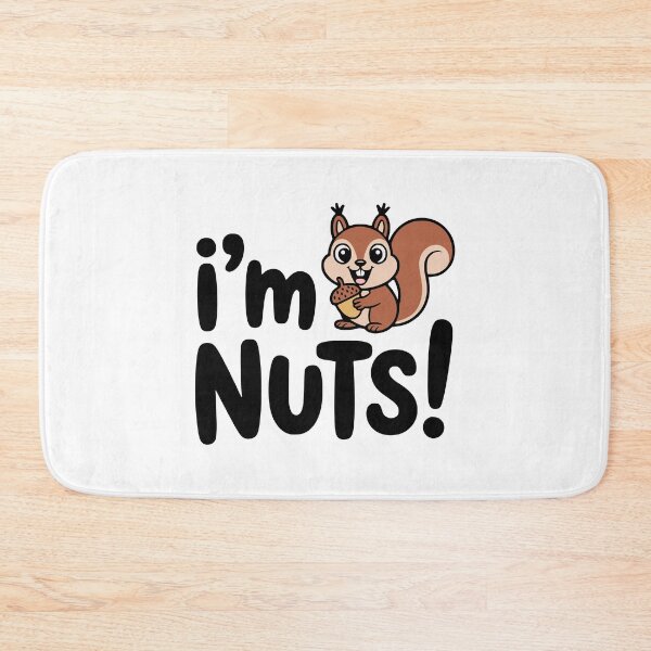 Item preview, I'm Nuts! Cute Squirrel Pun designed and sold by PMCreative.