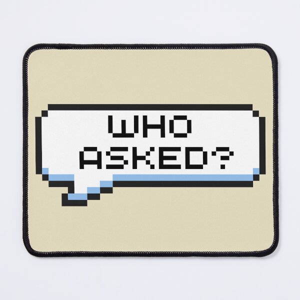 Item preview, Who Asked? Sticker designed and sold by Potato Quality Prints.