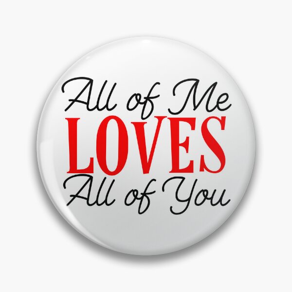 Item preview, All of Me Loves All of You designed and sold by Persnicketee.