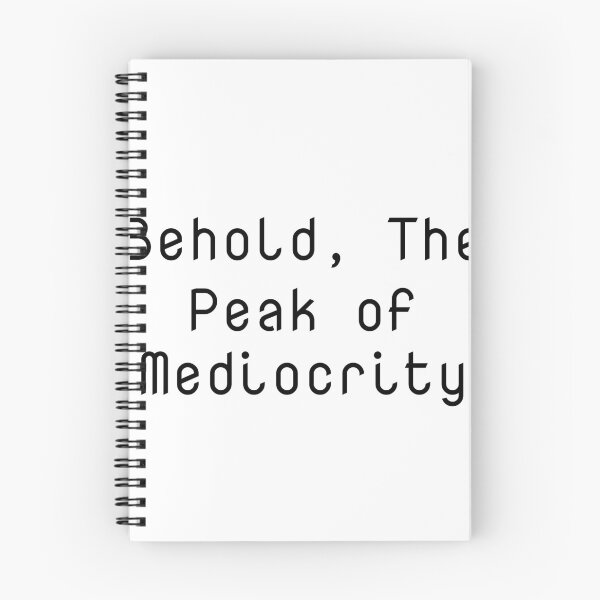 Item preview, Behold, The Peak of Mediocrity designed and sold by Ninjacatoff.