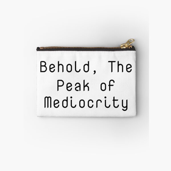 Item preview, Behold, The Peak of Mediocrity designed and sold by Ninjacatoff.