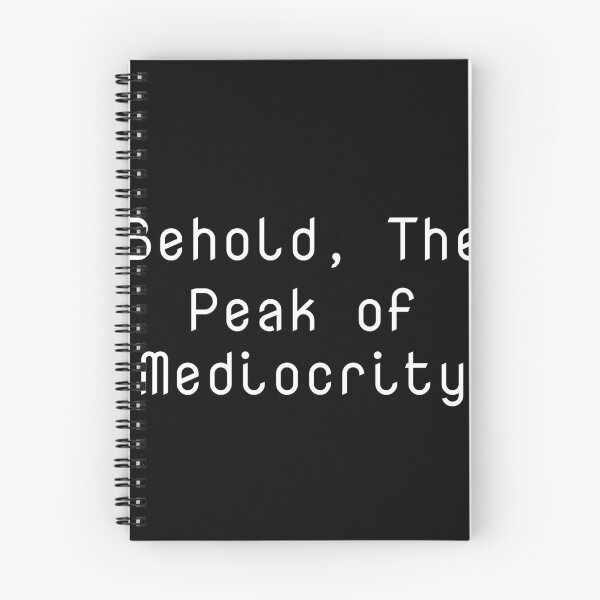 Item preview, Behold, The Peak of Mediocrity designed and sold by Ninjacatoff.