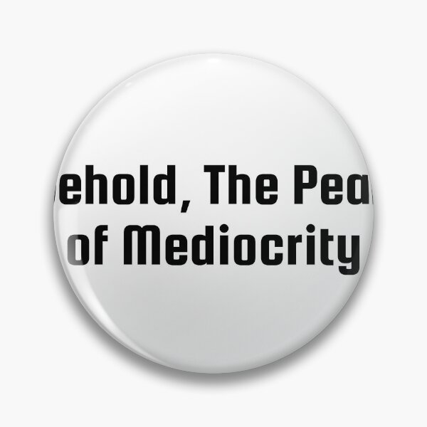 Item preview, Behold, The Peak of Mediocrity designed and sold by Ninjacatoff.