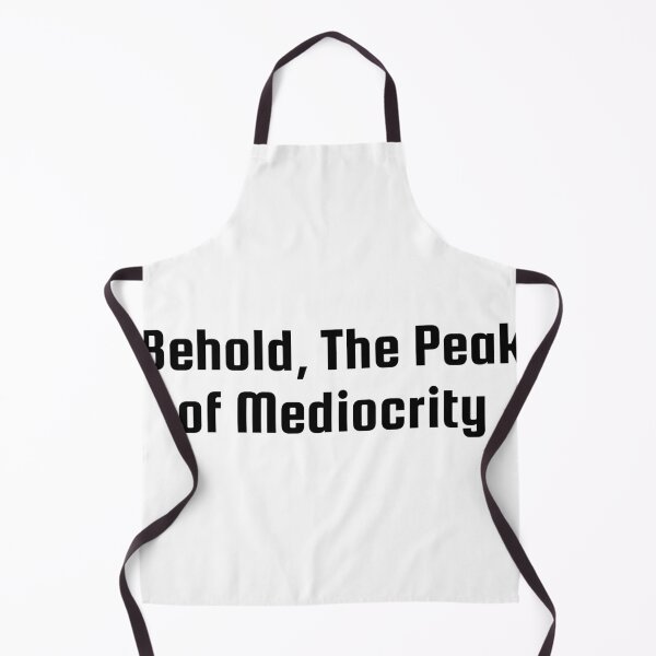 Item preview, Behold, The Peak of Mediocrity designed and sold by Ninjacatoff.