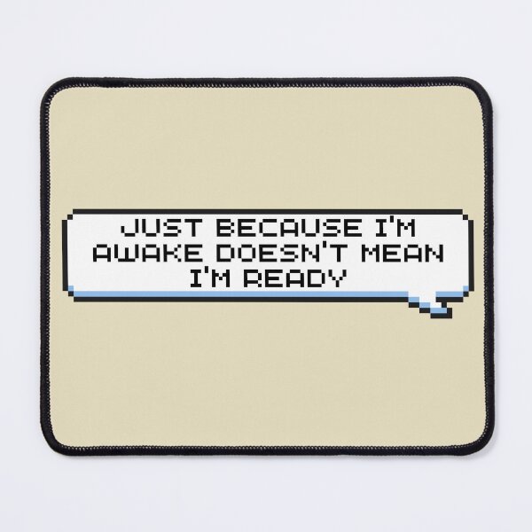 Item preview, Just Because I'm Awake Doesn't Mean I'm Ready Sticker designed and sold by Potato Quality Prints.