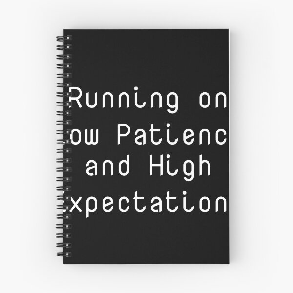 Item preview, Running on Low Patience and High Expectations designed and sold by Ninjacatoff.