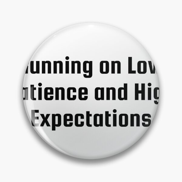 Item preview, Running on Low Patience and High Expectations designed and sold by Ninjacatoff.