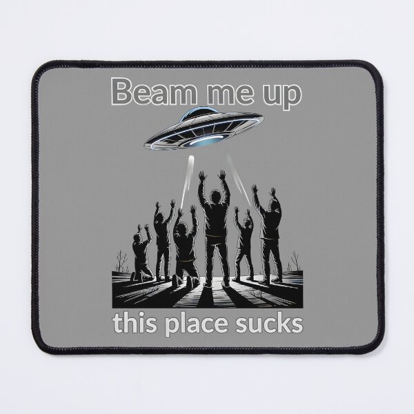 Item preview, Beam Me Up This Place Sucks designed and sold by Millsoft.