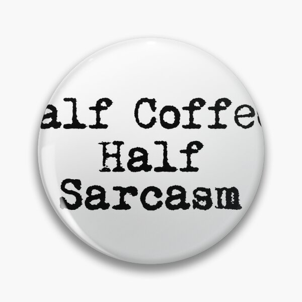 Item preview, Half Coffee, Half Sarcasm designed and sold by Ninjacatoff.