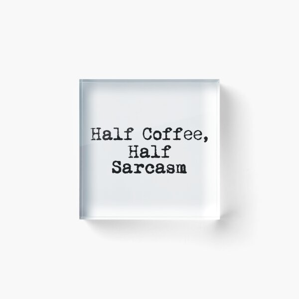 Item preview, Half Coffee, Half Sarcasm designed and sold by Ninjacatoff.