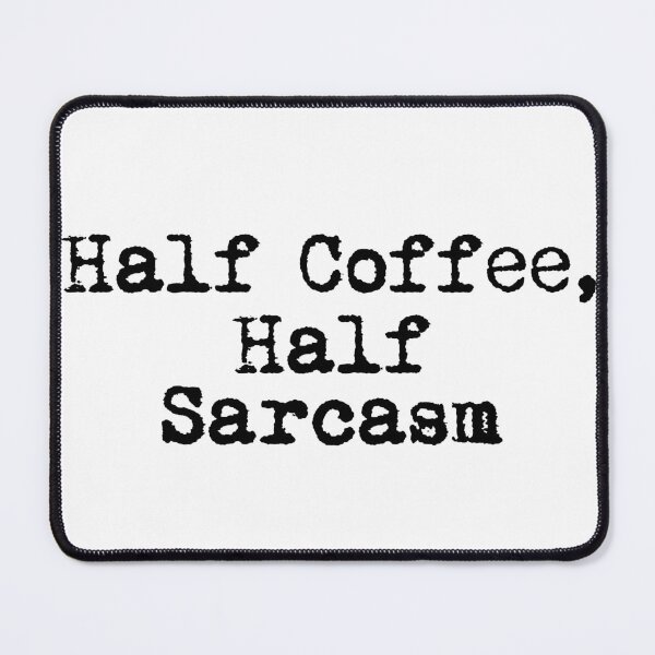 Item preview, Half Coffee, Half Sarcasm designed and sold by Ninjacatoff.