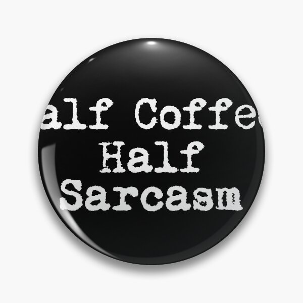 Item preview, Half Coffee, Half Sarcasm designed and sold by Ninjacatoff.