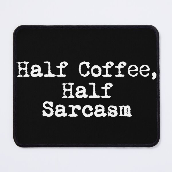Item preview, Half Coffee, Half Sarcasm designed and sold by Ninjacatoff.