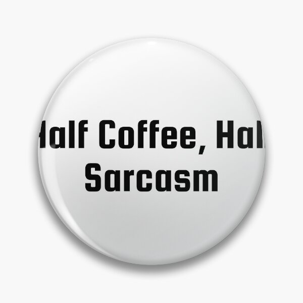 Item preview, Half Coffee, Half Sarcasm designed and sold by Ninjacatoff.