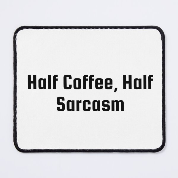 Item preview, Half Coffee, Half Sarcasm designed and sold by Ninjacatoff.