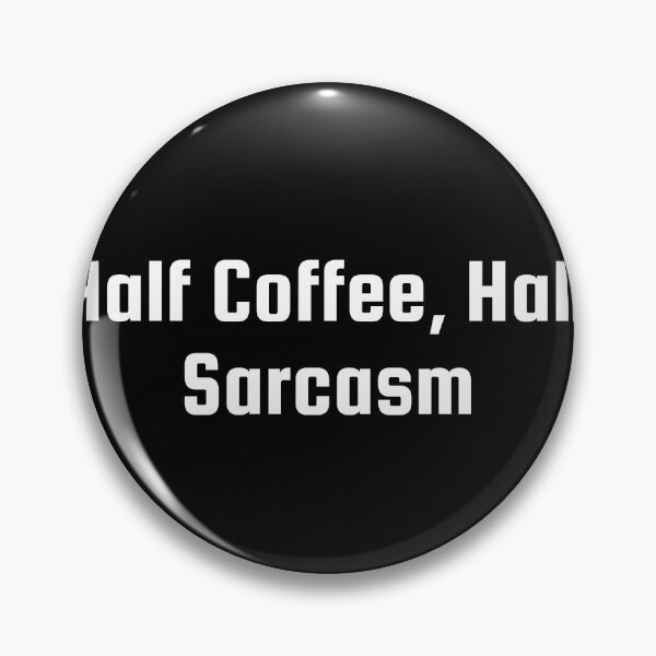 Item preview, Half Coffee, Half Sarcasm designed and sold by Ninjacatoff.