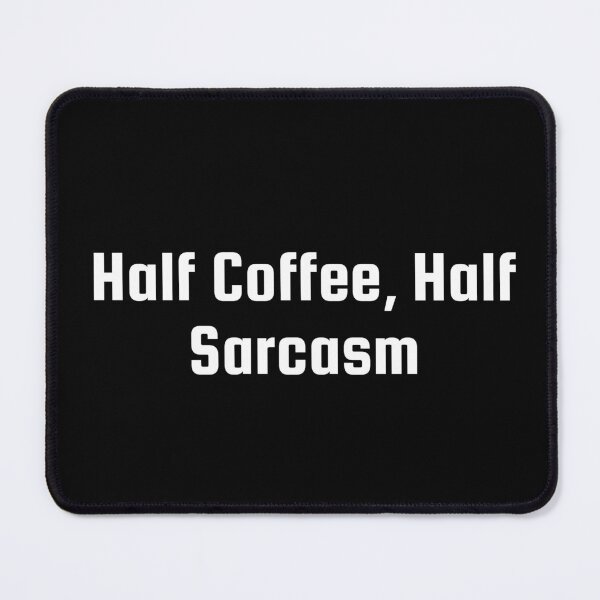 Item preview, Half Coffee, Half Sarcasm designed and sold by Ninjacatoff.