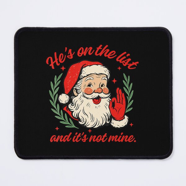 Item preview, Hes On The List And Christmas Its Not Mine Santa Saying designed and sold by JEFDodsonArt.