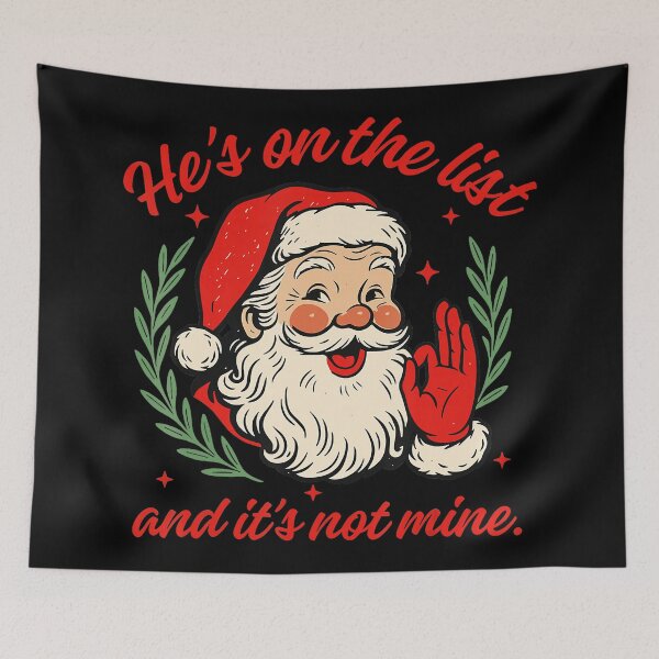 Item preview, Hes On The List And Christmas Its Not Mine Santa Saying  designed and sold by JEFDodsonArt.