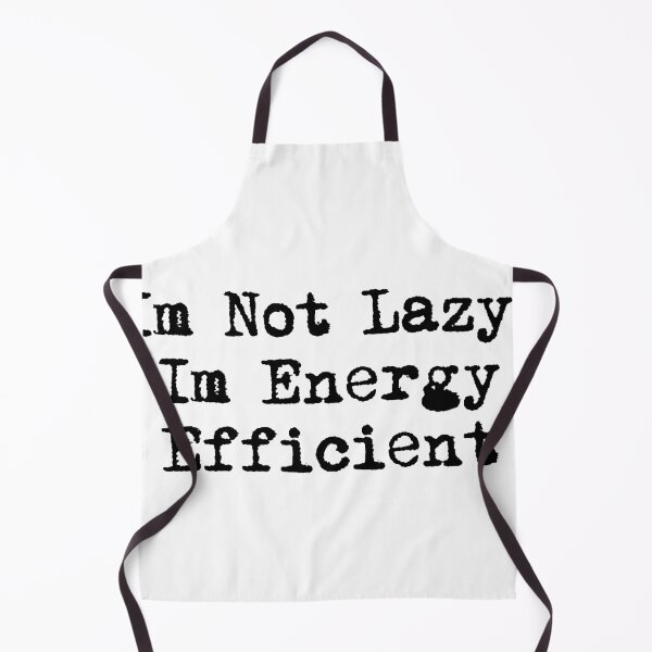 Item preview, I’m Not Lazy, I’m Energy Efficient designed and sold by Ninjacatoff.