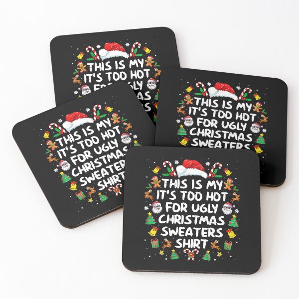 Item preview, Its Too Hot For Ugly Christmas s Funny Xmas  designed and sold by WayTBeenkenArt.
