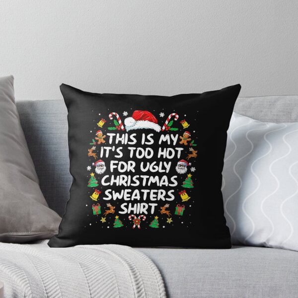 Item preview, Its Too Hot For Ugly Christmas s Funny Xmas  designed and sold by WayTBeenkenArt.