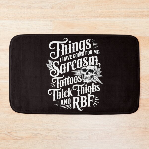 Item preview, Things I Have Going For Me Sarcasm Tattoos Thick Thighs – Humorous Attitude designed and sold by Redgiant87x.