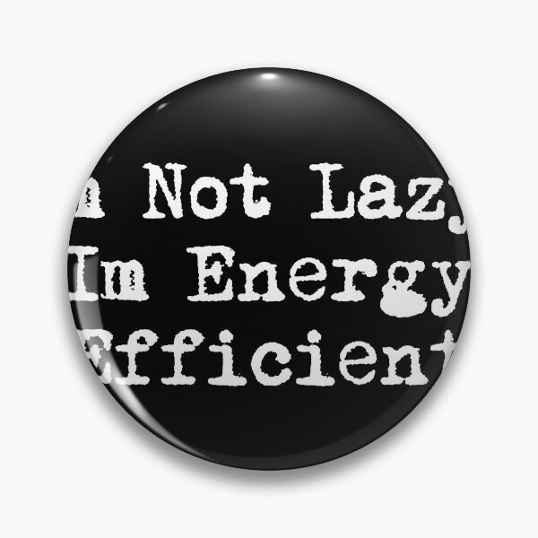 Item preview, I’m Not Lazy, I’m Energy Efficient designed and sold by Ninjacatoff.