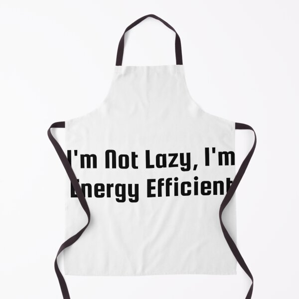 Item preview, I’m Not Lazy, I’m Energy Efficient designed and sold by Ninjacatoff.